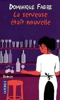 La serveuse était nouvelle - Dominique Fabre