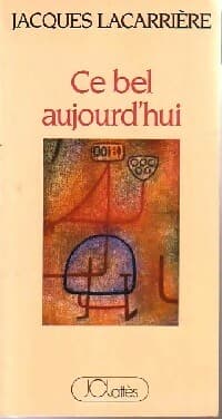 Ce bel aujourd'hui - Jacques Lacarrière