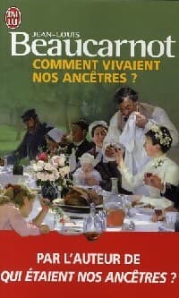 Comment vivaient nos ancêtres ? - Jean-Louis Beaucarnot