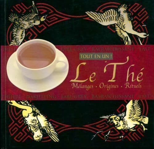 Le thé. Mélanges, origines, rituels - Rob Alcraft